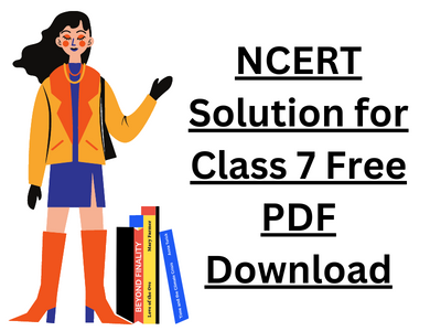 NCERT Solution for Class 7 Free PDF Download